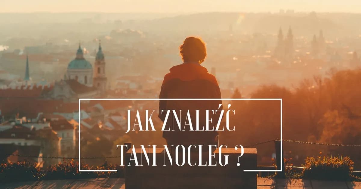 Jak znaleźć tani nocleg i nie przepłacać za zakwaterowanie